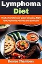 Lymphoma Diet: The Comprehensive Guide to Eating Right for Lymphoma Patients and Survivors