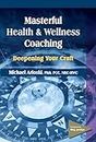 Masterful Health & Wellness Coaching: Deepening Your Craft