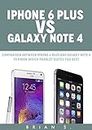 iPhone 6 Plus VS Galaxy Note 4: Comparison between iPhone 6 plus and Galaxy Note 4 to know which phablet suites you best (Apple, Samsung, iPhone 6, iOS, iPhone 6 plus, Galaxy Note 4, Galaxy 4)