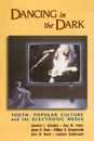 Dancing in the Dark: Youth, Popular Culture and the Electronic Media, , Good Con