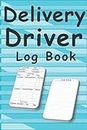 Delivery Driver Log Book: Record Book For All Of Your Deliveries Details, Tips, Mileage and Time Tracker, Deliverd and Canceled Orders Journal For Delivery Drivers.