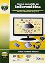 Curso completo de informática: sistemas operativos, aplicaciones ofimáticas, Internet, multimedia y seguridad (SIN COLECCION)