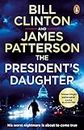 The President’s Daughter: the #1 Sunday Times bestseller (Bill Clinton & James Patterson stand-alone thrillers Book 2)