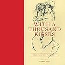 With a Thousand Kisses: Erotic Poetry and Art