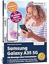 Samsung Galaxy A35 5G - Für Einsteiger ohne Vorkenntnisse: Die verständliche Anleitung für Ihr Smartphone