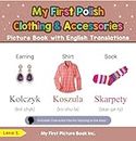 My First Polish Clothing & Accessories Picture Book with English Translations: Bilingual Early Learning & Easy Teaching Polish Books for Kids (Teach & Learn Basic Polish words for Children 9)