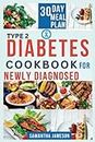Type 2 Diabetes Cookbook For Newly Diagnosed: A guide to Manage Type 2 diabetes with Easy and Healthy Recipes For Newly Diagnosed