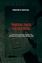 INSIDE TRUE DETECTIVE: A Compelling Journey beyond the Screen, the Characters, Themes, and Mysteries of Night Country Revealed