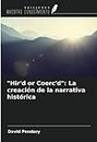 "Hir'd or Coerc'd": La creación de la narrativa histórica (Spanish Edition)