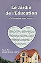 Le jardin de l'éducation: L'éducation avec amour (French Edition)