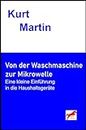 Von der Waschmaschine zur Mikrowelle: Eine kleine Einführung in die Haushaltsgeräte (German Edition)