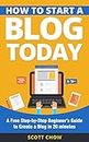 How to Start a Blog Today: A Free Step-by-Step Beginner’s Guide to Create a Blog in 20 minutes