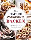 Das Einfach Heißluftfritteuse Backen: +180 Backrezepte für jeden Tag im Jahr. Air Fryer Backbuch mit süßen und herzhaften Rezepten: Kuchen, Gebäck, Torten, Muffins und mehr. (German Edition)
