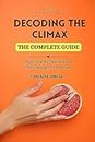 Decoding the Climax: Exploring Anorgasmia and Recovering Lost Pleasure (Tantric sex book for couples, sexology, erotic yoni massage, female orgasm, wellness sexual intimacy, sexuality 13)