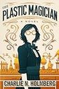 The Plastic Magician (A Paper Magician Novel)
