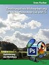 Zerstörungsfreie Bildbearbeitung mit Adobe Photoshop CS6 und CC - Teil 4 (German Edition)