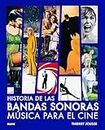 La historia de las bandas sonoras: Música para el cine (Spanish Edition)