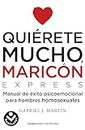 Quiérete mucho, maricón / Love Yourself a Lot Fagot: Expres!: Un Manual De Bolsillo Para Dejar Atras La Homophobia Interiorizada