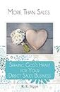 More Than Sales: Seeking God's Heart for Your Direct Sales Business