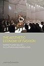 The Aesthetic Economy of Fashion: Markets and Value in Clothing and Modelling (Dress, Body, Culture)