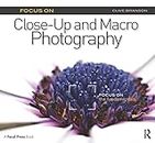Focus On Close-Up and Macro Photography: Focus on the Fundamentals (The Focus On Series) (English Edition)