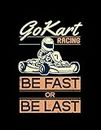 Gokart Racer Be Fast Last Kart Racer Gift 7728 Notebook: Notebook Blank Lined Journal - 8.5 x 11 in