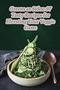 Greens as Sides: 97 Tasty Recipes for Elevating Your Veggie Game