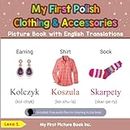My First Polish Clothing & Accessories Picture Book with English Translations: Bilingual Early Learning & Easy Teaching Polish Books for Kids (Teach & Learn Basic Polish words for Children)