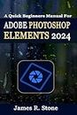 A Quick Beginners Manual for Adobe Photoshop Elements 2024