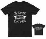 My doctor suggests glasses every day T-Shirt Wine drinker Drinking buddies