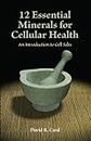 12 Essential Minerals: An Introduction to Cell Salts