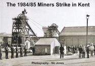 The 1984/85 Miners Strike in Kent book