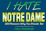 I Hate Notre Dame (vol. 1) (I Hate series)