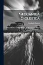 Meccanica Ciclistica: Manuale Dell'automobilista, E Guida Del Meccanico Conduttore D'automobili ...