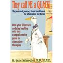 They Call Me A Quack!: My Personal Journey From Traditional To Alternative Medicine