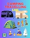 Camping, Travelling Log: Touring, Encamping adventure Record book for Campers.