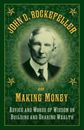 John D  Rockefeller On Making Money: Advice And Words Of Wisdom On Building...