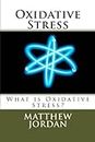 Oxidative Stress: What is Oxidative Stress?