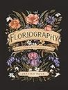 Floriography: An Illustrated Guide to the Victorian Language of Flowers (Volume 1)