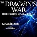 The Dragon's War: The Chronicles of Arianthem VII