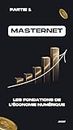 Masternet: "Masternet: Naviguer à travers les Flux Numériques de l'Économie Moderne" (Les Fondations de l'Économie Numérique t. 1) (French Edition)