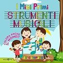 I Miei Primi STRUMENTI MUSICALI: Album da Colorare per Bambini dai 2 anni | Imparare gli strumenti musicali e il loro nome | 50 pagine da colorare | regalo perfetto per bambini