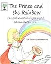 The Prince and the Rainbow: A story that teaches us how to accept the imperfect but wonderful world we live in. (Tales for a life)