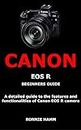 CANON EOS R BEGINNERS GUIDE: A detailed guide to the features and functionalities of Canon EOS R camera