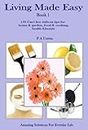 Living Made Easy Book 1 (Home & Garden, Food & Cooking, Health & Beauty)