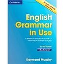 English Grammar in Use Book without Answers: A Reference and Practice Book for Intermediate Learners of English