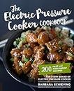 The Electric Pressure Cooker Cookbook: 200 Fast and Foolproof Recipes for Every Kind of Machine