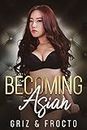 Becoming Asian: A Genderbending Harem Romance: Volume II