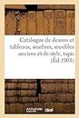 Catalogue de Dessins Et Tableaux, Marbres, Meubles Anciens Et de Style, Tapis