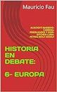 HISTORIA EN DEBATE: 6- EUROPA: ALDCROFT-BARBERO-CABRERA-FRIEDLANDER Y OSER-KITCHEN-LUNA- PETRAS-WOLF-WOOLF (Spanish Edition)